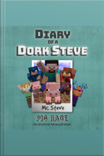 Diary Of A Minecraft Dork Steve Book 4: Pig Race (an Unofficial Minecraft Diary Book)