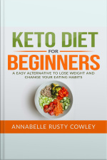 Keto Diet For Beginners: A Easy Alternative To Lose Weight And Change Your Eating Habits