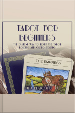 Tarot For Beginners, The Easiest Way To Learn The Tarot Reading And Cards Meaning