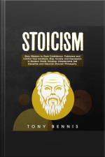 Stoicism: Stoic Wisdom To Gain Confidence, Calmness And Control Your Emotions. Stop Anxiety And Depression In Modern World. Develop Unbelievable Self Discipline And Discover Stoicism Philosophy.