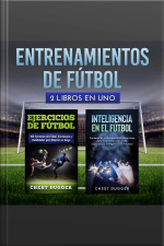 Entrenamientos De Fútbol: 2 Libros En Uno