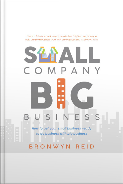 Small Company Big Business - How To Get Your Small Business Ready To Do Business With Big Business
