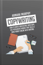 Copywriting: How To Write Irresistible Web Copy, Use Persuasive Words That Sells  Make Money Online With Writing