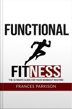 Functional Fitness: The Ultimate Guide For Your Workout Routine