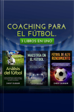 Coaching Para El Fútbol: 3 Libros En Uno (spanish Edition)