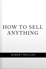 How To Sell Anything: Scientific Sales Techniques To Win Any Sale And Close On A Cold Call.