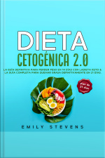 Dieta Cetogénica 2.0: La Guía Definitiva Para Perder Peso En 14 Días Con La Dieta Keto  La Guía Completa Para Quemar Grasa Definitivamente En 21 Días