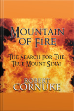 Mountain Of Fire: The Search For The True Mount Sinai
