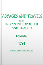 Voyages And Travels Of An Indian Interpreter And Trader
