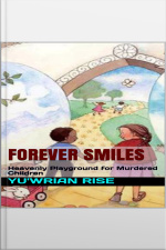 Forever Smiles Heavenly Playground For Murdered Children