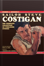Robert E. Howards Sailor Steve Costigan: The Complete Collection Of Published Stories