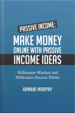 Passive Income: Make Money Online With Passive Income Ideas - Millionaire Mindset And Millionaire Success Habits