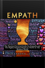 Empath: The Practical Survival Guide For Empaths And The Highly Sensitive Person To Thrive In The Modern World