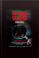 Options Trading Strategies:: 2 Manuscript In 1: The Complete Crash Course In Trading Options + How To Swing Trade Secret Startegy, Tips And Tricks To Make Money For A Living Of Trading