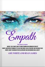 Empath: 3 Manuscripts - The Ultimate Guide To Understanding And Embracing Your Gift, Meditation Techniques To Clear Your Energy, Guide To Handling Toxic Relationships