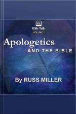 Apologetics And The Bible - Volume 1