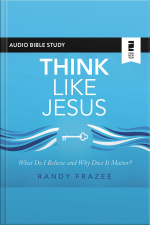 Think Like Jesus: Audio Bible Studies: What Do I Believe And Why Does It Matter?