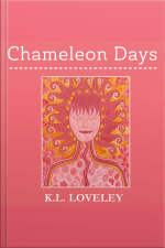 Chameleon Days: The Camouflaged And Changing Emotions Of A Woman Unleashed