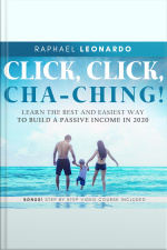 Click, Click, Chaching!: Learn The Best And Easiest Way To Build A Passive Income In 2020