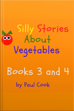 Silly Stories About Vegetables Books 3 And 4