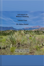 Adventures In Biblical Thinking Volume Four