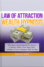 Law Of Attraction Wealth Hypnosis: Affirmations Guided Meditation For Success, To Manifest Wealth  More Money, Boost Confidence  Attract Abundance While You Sleep (law Of Attraction, New Age, Financial Success Sleep Series)