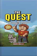 The Quest: The Untold Story Of Steve, Book Three: The Endings And Beginnings Of A Legend (an Unofficial Minecraft Book For Kids Ages 9 - 12 (preteen)