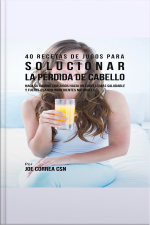 40 Recetas De Jugos Para Solucionar La Pérdida De Cabello
