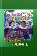 By Kids For Kids Story Time: Volume 08