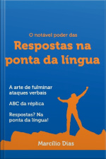 O notável poder das respostas na ponta da língua: a arte de fulminar ataques verbais