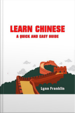 Learn Chinese: A Quick And Easy Guide