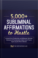 5,000+ Subliminal Affirmations To Hustle, Increase Focus, Productivity, And Willpower Eliminate Distraction  Procrastination Habits Even If Youre Super Lazy (for Men  Women)
