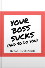 Your Boss Sucks (and So Do You)