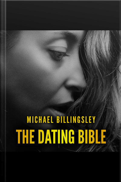 The Dating Bible: The Playbook To Win Women With Charm And Charisma And Date Girls Of Your Dreams