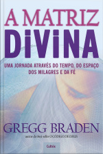 A Matriz Divina: uma jornada através do tempo, do espaço, dos milagres e da fé