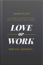 Love Or Work: Is It Possible To Change The World, Stay In Love, And Raise A Healthy Family?