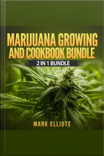 Marijuana Growing And Cookbook Bundle: 2 In 1 Bundle, Marijuana Horticulture, Marijuana Cookbook