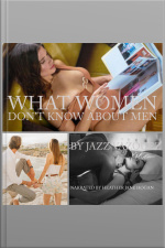 What Women Don’t Know About Men