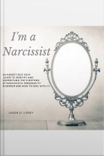 Im A Narcissist An Honest Self-help Guide To Identify And Understand The Symptoms Of Narcissistic Personality Disorder And How Do Deal With It.