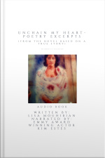 Unchain My Heart - Poetry Excerpts (from The The Novel Based On A True Story)