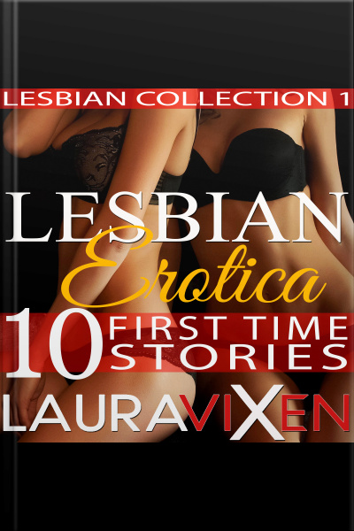 Lesbian Erotica – 10 First Time Stories (lesbian Collection:1)