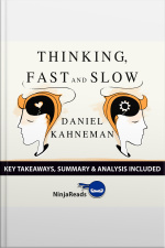 Thinking, Fast And Slow By Daniel Kahneman: Key Takeaways, Summary  Analysis Included