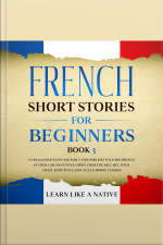 French Short Stories For Beginners Book 3: Over 100 Dialogues And Daily Used Phrases To Learn French In Your Car. Have Fun  Grow Your Vocabulary, With Crazy Effective Language Learning Lessons