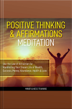Positive Thinking  Affirmations Meditation: Use The Law Of Attraction For Manifesting Your Dream Life Of Wealth, Success, Money, Abundance, Health  Love (self Hypnosis, Affirmations, Guided Imagery  Relaxation Techniques)