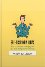 Self Discipline In 10 Days: How To Succeed, Change Your Life And Stop Procrastinating