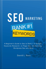 Seo Marketing: A Beginners Guide To Seo To Rank 1 In Google, Keywords Research, On Page Seo, Link Building, Wordpress Seo And More