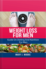 Weight Loss For Men: Guide On Dieting And Nutrition For Men