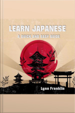 Learn Japanese : A Quick And Easy Guide