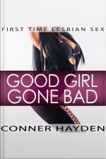 First Time Lesbian Sex - Good Girl Gone Bad