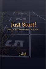 Just Start! Make Your Dream Come True Now